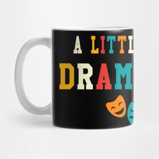 A Little Bit Dramatic Funny Theatre Gifts Drama Theater Mug